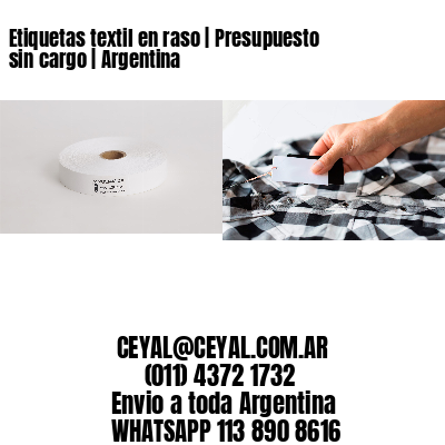 Etiquetas textil en raso | Presupuesto sin cargo | Argentina