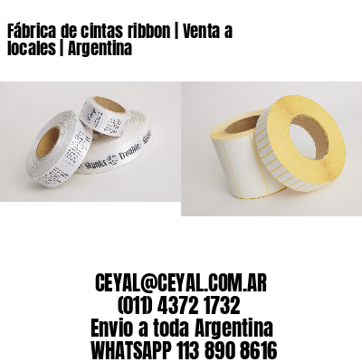 Fábrica de cintas ribbon | Venta a locales | Argentina