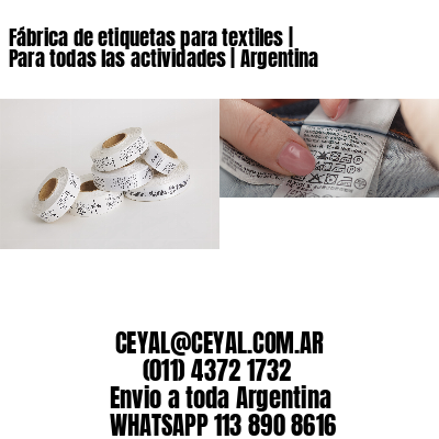Fábrica de etiquetas para textiles | Para todas las actividades | Argentina