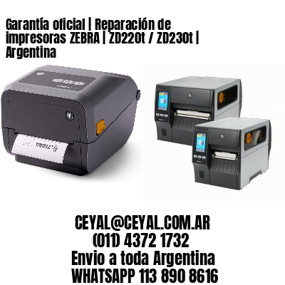 Garantía oficial | Reparación de impresoras ZEBRA | ZD220t / ZD230t | Argentina