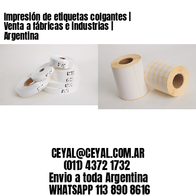 Impresión de etiquetas colgantes | Venta a fábricas e industrias | Argentina
