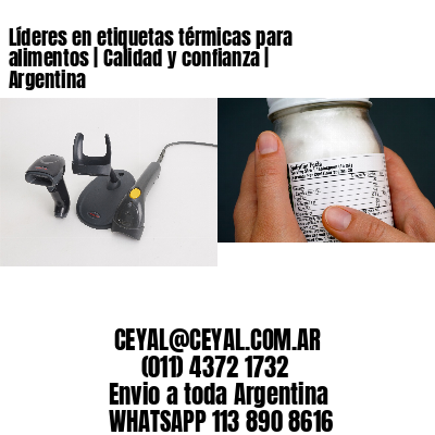Líderes en etiquetas térmicas para alimentos | Calidad y confianza | Argentina