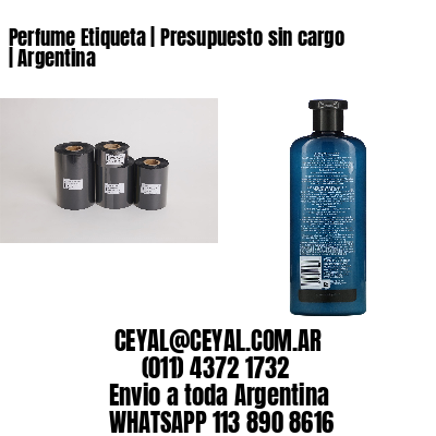 Perfume Etiqueta | Presupuesto sin cargo | Argentina