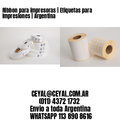 Ribbon para impresoras | Etiquetas para impresiones | Argentina