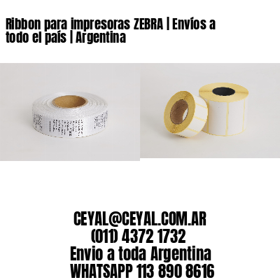 Ribbon para impresoras ZEBRA | Envíos a todo el país | Argentina