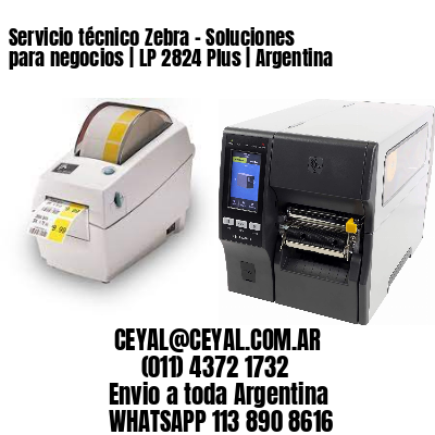 Servicio técnico Zebra – Soluciones para negocios | LP 2824 Plus | Argentina
