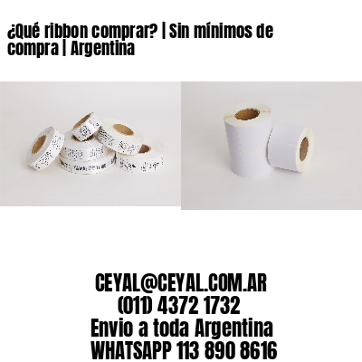 ¿Qué ribbon comprar? | Sin mínimos de compra | Argentina