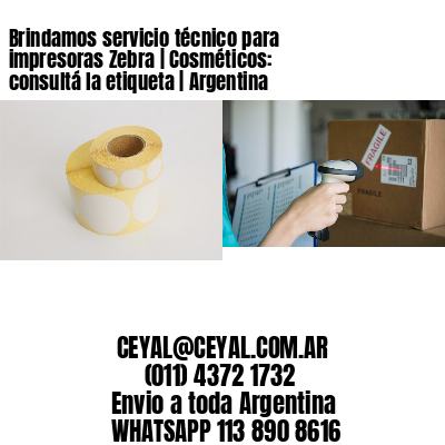 Brindamos servicio técnico para impresoras Zebra | Cosméticos: consultá la etiqueta | Argentina