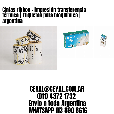 Cintas ribbon – impresión transferencia térmica | Etiquetas para bioquímica | Argentina