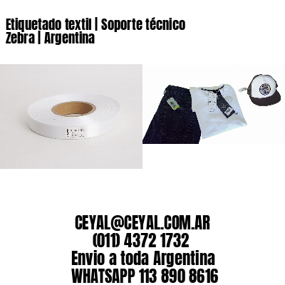 Etiquetado textil | Soporte técnico Zebra | Argentina