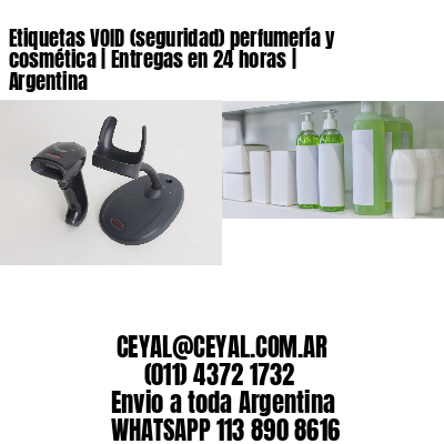 Etiquetas VOID (seguridad) perfumería y cosmética | Entregas en 24 horas | Argentina