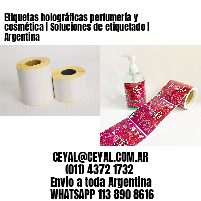 Etiquetas holográficas perfumería y cosmética | Soluciones de etiquetado | Argentina