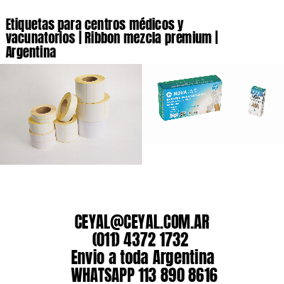 Etiquetas para centros médicos y vacunatorios | Ribbon mezcla premium | Argentina