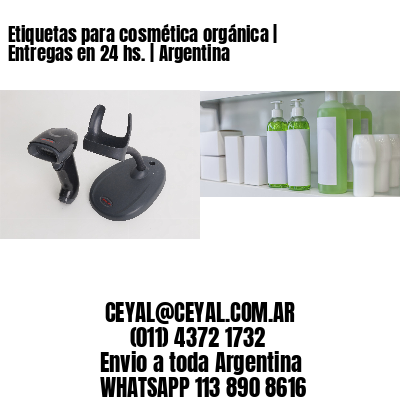 Etiquetas para cosmética orgánica | Entregas en 24 hs. | Argentina