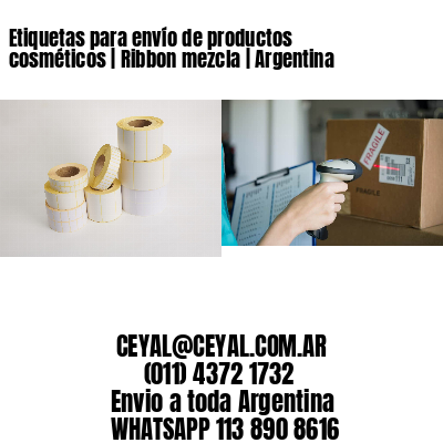 Etiquetas para envío de productos cosméticos | Ribbon mezcla | Argentina