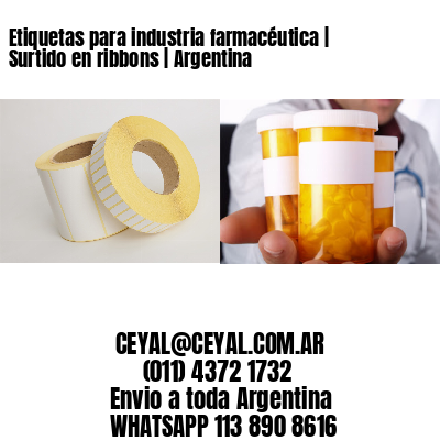 Etiquetas para industria farmacéutica | Surtido en ribbons | Argentina