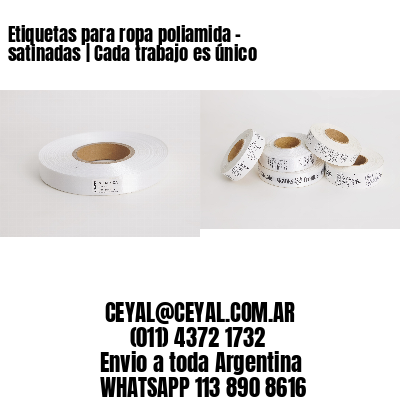 Etiquetas para ropa poliamida – satinadas | Cada trabajo es único