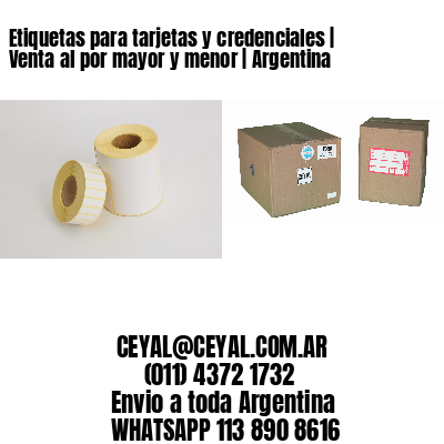 Etiquetas para tarjetas y credenciales | Venta al por mayor y menor | Argentina