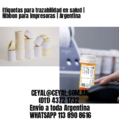Etiquetas para trazabilidad en salud | Ribbon para impresoras | Argentina