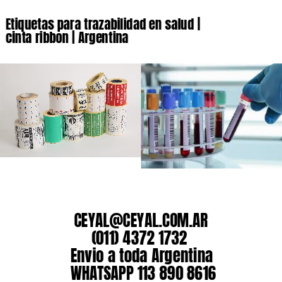 Etiquetas para trazabilidad en salud | cinta ribbon | Argentina