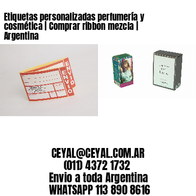 Etiquetas personalizadas perfumería y cosmética | Comprar ribbon mezcla | Argentina