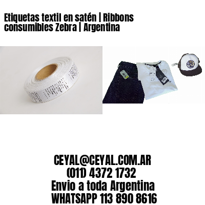 Etiquetas textil en satén | Ribbons consumibles Zebra | Argentina