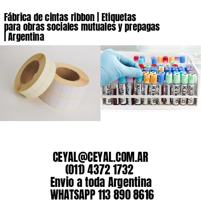 Fábrica de cintas ribbon | Etiquetas para obras sociales mutuales y prepagas | Argentina