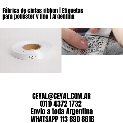 Fábrica de cintas ribbon | Etiquetas para poliéster y lino | Argentina