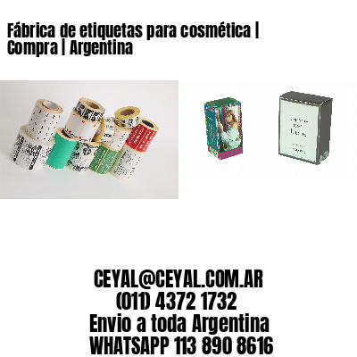 Fábrica de etiquetas para cosmética | Compra | Argentina