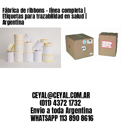 Fábrica de ribbons – línea completa | Etiquetas para trazabilidad en salud | Argentina