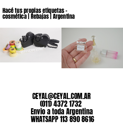 Hacé tus propias etiquetas – cosmética | Rebajas | Argentina