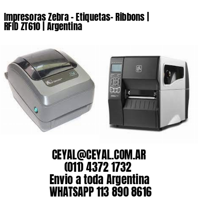 Impresoras Zebra – Etiquetas- Ribbons | RFID ZT610 | Argentina