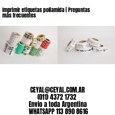 Imprimir etiquetas poliamida | Preguntas más frecuentes