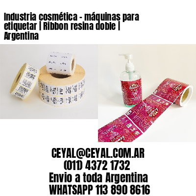 Industria cosmética – máquinas para etiquetar | Ribbon resina doble | Argentina