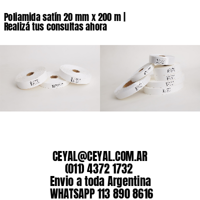 Poliamida satín 20 mm x 200 m | Realizá tus consultas ahora