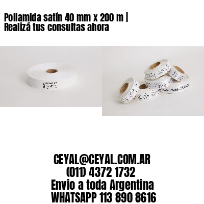 Poliamida satín 40 mm x 200 m | Realizá tus consultas ahora