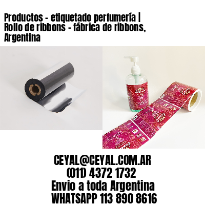 Productos – etiquetado perfumería | Rollo de ribbons – fábrica de ribbons, Argentina