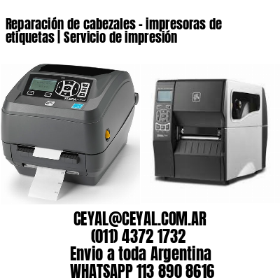 Reparación de cabezales – impresoras de etiquetas | Servicio de impresión