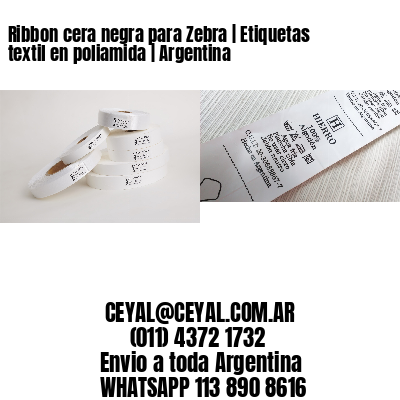 Ribbon cera negra para Zebra | Etiquetas textil en poliamida | Argentina