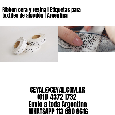 Ribbon cera y resina | Etiquetas para textiles de algodón | Argentina