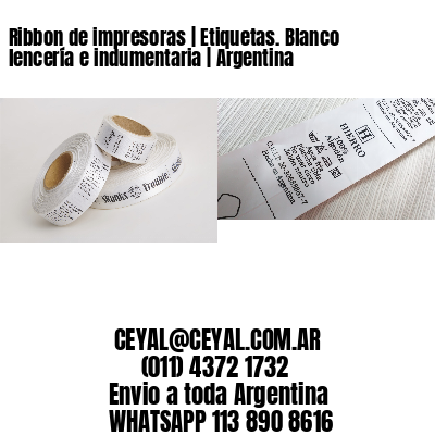 Ribbon de impresoras | Etiquetas. Blanco lencería e indumentaria | Argentina