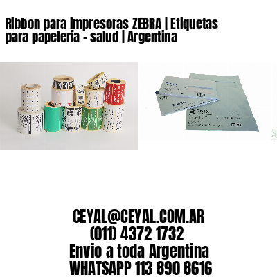 Ribbon para impresoras ZEBRA | Etiquetas para papelería – salud | Argentina