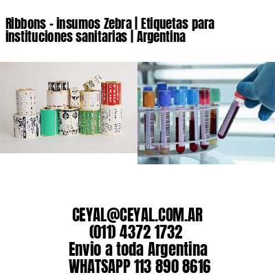 Ribbons – insumos Zebra | Etiquetas para instituciones sanitarias | Argentina