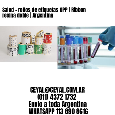 Salud – rollos de etiquetas OPP | Ribbon resina doble | Argentina