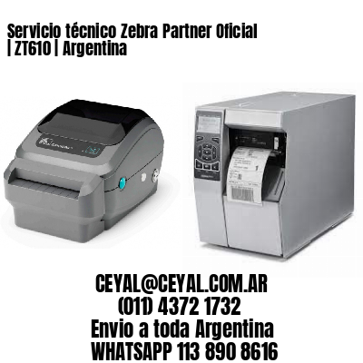 Servicio técnico Zebra Partner Oficial | ZT610 | Argentina
