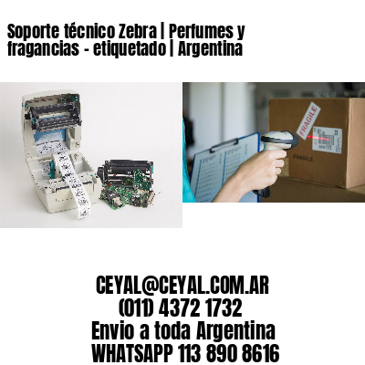 Soporte técnico Zebra | Perfumes y fragancias – etiquetado | Argentina