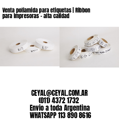 Venta poliamida para etiquetas | Ribbon para impresoras – alta calidad