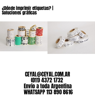 ¿Dónde imprimir etiquetas? | Soluciones gráficas