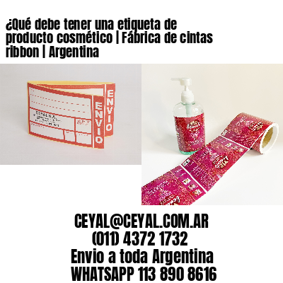 ¿Qué debe tener una etiqueta de producto cosmético | Fábrica de cintas ribbon | Argentina