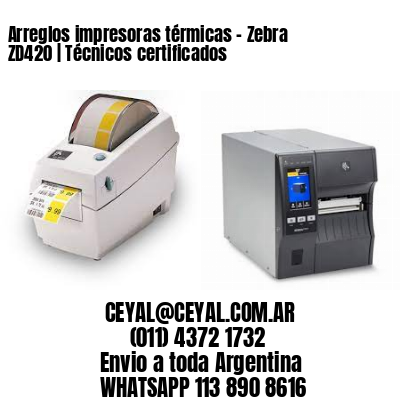 Arreglos impresoras térmicas – Zebra ZD420 | Técnicos certificados